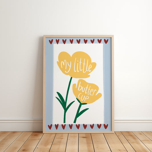 Kids wall print with white background,   light blue border and burgundy love hearts top and bottom with an illustration of two yellow buttercups and the words “my little buttercup”.