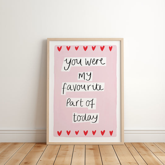 Framed print with 'you were my favourite part of today' text on a pink background